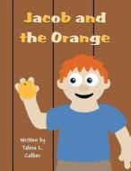 Jacob and the Orange di Talina L. Collier edito da America Star Books