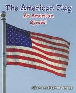 The American Flag: An American Symbol di Alison Eldridge, Stephen Eldridge edito da Enslow Elementary