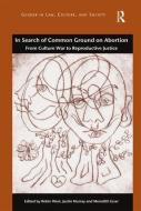 In Search of Common Ground on Abortion di Robin West edito da Routledge