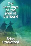 The Last Days of the Edge of the World di Brian Stableford edito da Wildside Press