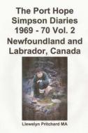 The Port Hope Simpson Diaries 1969 - 70 Vol. 2 Newfoundland and Labrador, Canada: Cupula Extraordinaria di Llewelyn Pritchard edito da Createspace Independent Publishing Platform