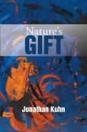 Nature's Gift di Jonathan Kuhn edito da Xlibris