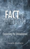 Fact or Fiction di Charles Johnson edito da AuthorHouse
