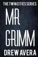 Mr. Grimm di Drew Avera edito da Createspace