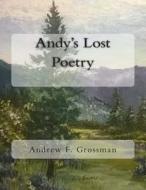 Andy's Lost Poetry di Andrew F. Grossman edito da Createspace