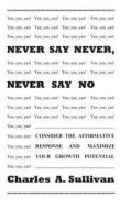 Never Say Never, Never Say No di Charles a. Sullivan edito da Createspace