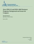 Navy Ddg-51 and Ddg-1000 Destroyer Programs: Background and Issues for Congress di Ronald O'Rourke edito da Createspace