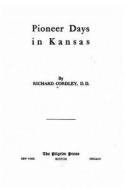 Pioneer Days in Kansas di Richard Cordley edito da Createspace Independent Publishing Platform