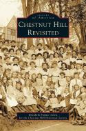 Chestnut Hill Revisited di Elizabeth Farmer Jarvis, Chestnut Hill Historical Society edito da ARCADIA LIB ED