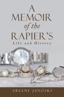 A Memoir of the Rapier's di Arlene Janoski edito da iUniverse