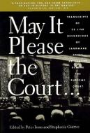 May It Please the Court: The Most Significant Oral Arguments Made Before the Supreme Court Since 1955 di Peter H. Irons edito da New Press