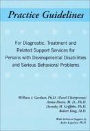 Practice Guidelines for Diagnostic, Treatment and Related Support Services for People with Developmental Disabilities and Serious Behavioral Problems edito da National Association for the Dually Diagnosed
