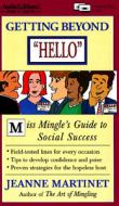Getting Beyond "Hello": Miss Mingle's Guide to Social Success: Answers to Mingling Dilemmas di Jeanne Martinet edito da Audio Partners