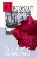 Argonaut Rose di Diane Wakoski edito da Black Sparrow Press