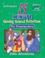 5 Minute Sunday School Activities: Bible Adventures: Preschoolers di Mary J. Davis edito da Rosekidz