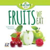 Fruits We Eat di Katherine Rawson edito da EZ READERS