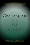 One Language di Arnold D. Wadler edito da SteinerBooks, Inc