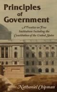 Principles of Government di Nathaniel Chipman edito da The Lawbook Exchange, Ltd.