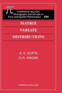 Matrix Variate Distributions di A. K. Gupta, D. K. Nagar edito da Taylor & Francis Ltd