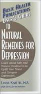 User's Guide to Natural Remedies for Depression: Learn about Safe and Natural Treatments to Uplift Your Mood and Conquer di Linda Knittel edito da BASIC HEALTH PUBN INC