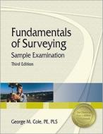 Fundamentals of Surveying Sample Examination di George M. Cole edito da Professional Publications, Inc.
