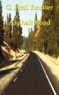 Asphalt Road di G. Emil Reutter edito da Stonegarden.Net Publishing