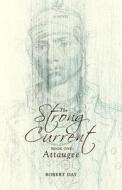 The Strong Current: Book One: Attaugee di Robert Day edito da NEWSOUTH BOOKS