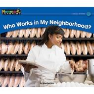 Who Works in My Neighborhood? Leveled Text di John Serrano edito da NEWMARK LEARNING LLC