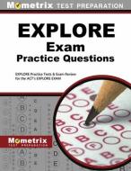 Explore Exam Practice Questions: Explore Practice Tests & Review for the Act's Explore Exam di Explore Exam Secrets Test Prep Team edito da MOMETRIX MEDIA LLC