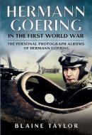 Hermann Goering in the First World War di Blaine Taylor edito da Fonthill Media LLc