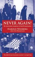 Never Again!: The Government Conspiracy in the JFK Assassination di Harold Weisberg edito da SKYHORSE PUB