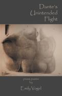 Dante's Unintended Flight di Emily Vogel edito da NYQ Books