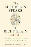 The Left Brain Speaks, the Right Brain Laughs di Ransom (Ransom Stephens) Stephens edito da Viva Editions