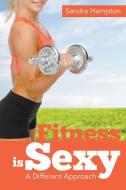 Fitness is Sexy di Sandra Hampton edito da Speedy Publishing LLC
