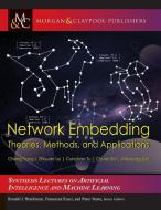 Network Embedding: Theories, Methods, and Applications di Cheng Yang, Zhiyuan Liu, Cunchao Tu edito da MORGAN & CLAYPOOL