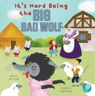 It's Hard Being the Big Bad Wolf di Amy Culliford edito da SAND DOLLAR EASY READERS