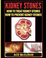 Kidney Stones di Ace Mccloud edito da Pro Mastery Publishing