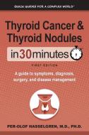 Thyroid Cancer and Thyroid Nodules In 30 Minutes di Per-Olof Hasselgren edito da i30 Media Corporation