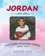 Jordan di Susan Kay edito da Page Publishing Inc