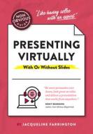 Non-Obvious Guide to Presenting Virtually (with or Without Slides) di Jacqueline Farrington edito da IDEAPRESS PUB