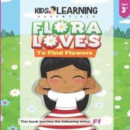 Flora Loves To Find Flowers: Flora loves to find flowers. What will Flora find while she searches for flowers? See for yourself and learn words sta di Nicole S. Ross edito da LIGHTNING SOURCE INC