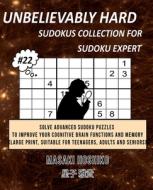 UNBELIEVABLY HARD SUDOKUS COLLECTION FOR SUDOKU EXPERT #22 di Masaki Hoshiko edito da Bluesource And Friends