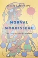 Norval Morrisseau di Armand Garnet Ruffo edito da Douglas & McIntyre
