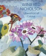 Winifred Nicholson di Jovan Nicholson edito da Philip Wilson Publishers Ltd