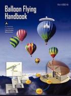 Balloon Flying Handbook di Federal Aviation Administration, U. S. Department Of Transportation, Flight Standards Service edito da Books Express Publishing