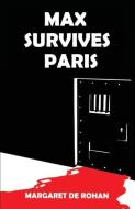 Max Survives Paris di Margaret De Rohan edito da TROUBADOR PUB LTD