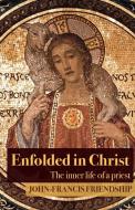 Enfolded in Christ di John-Francis Friendship edito da Canterbury Press Norwich