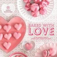 Baked with Love: 15 Lip-Smacking Recipes for Romantic Cakes, Cupcakes and Cookies di Peggy Porschen edito da QUADRILLE