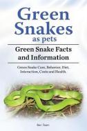 Green Snakes as pets. Green Snake Facts and Information. Green Snake Care, Behavior, Diet, Interaction, Costs and Health di Ben Team edito da LIGHTNING SOURCE INC