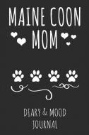 Maine Coon Mom: Cat Lover Diary & Mood Journal - Grey di M. E. Owing edito da INDEPENDENTLY PUBLISHED